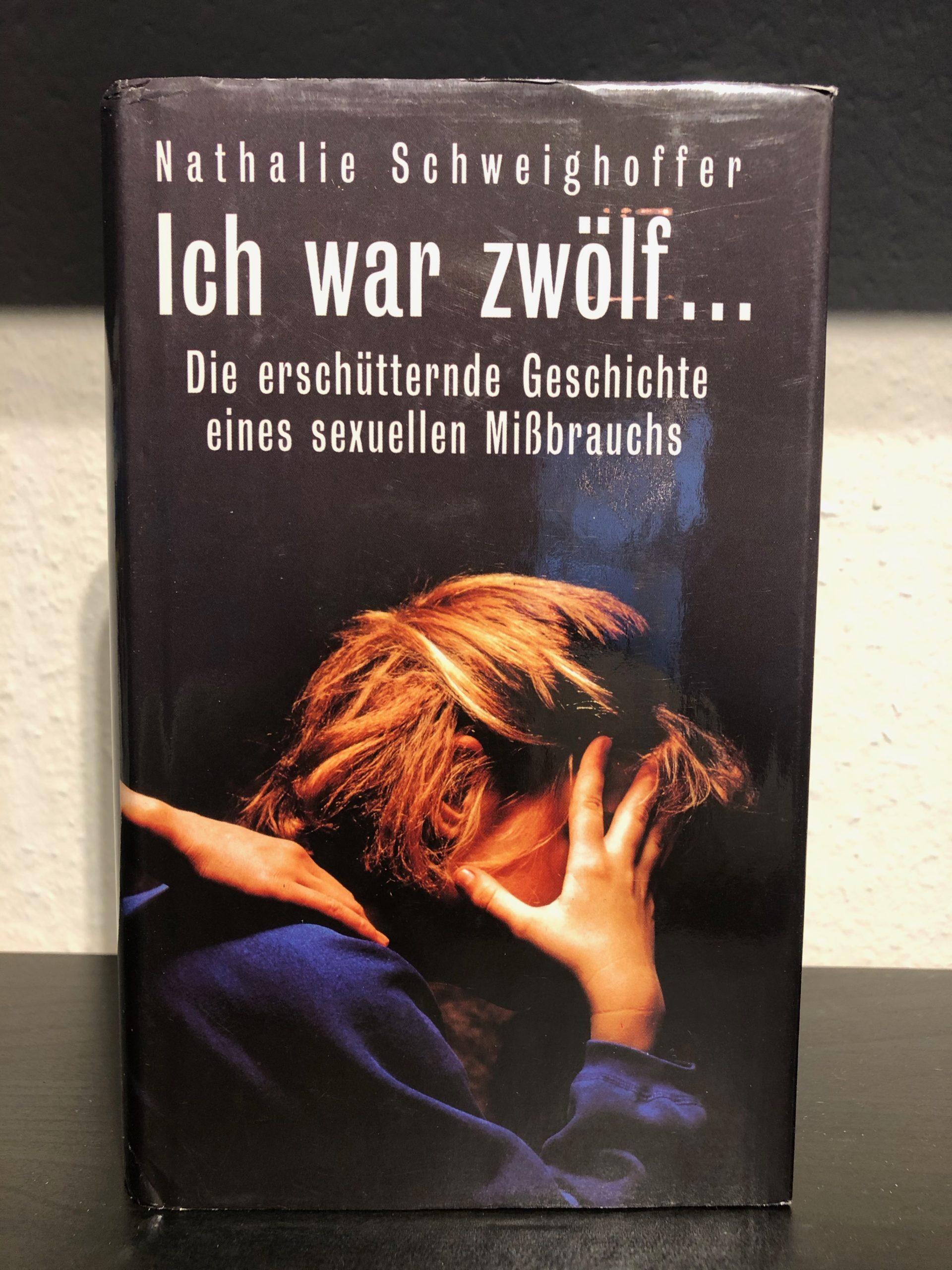 Ich war zwölf… Die erschütternde Geschichte eines sexuellen Mißbrauchs - Nathalie Schweighoffer