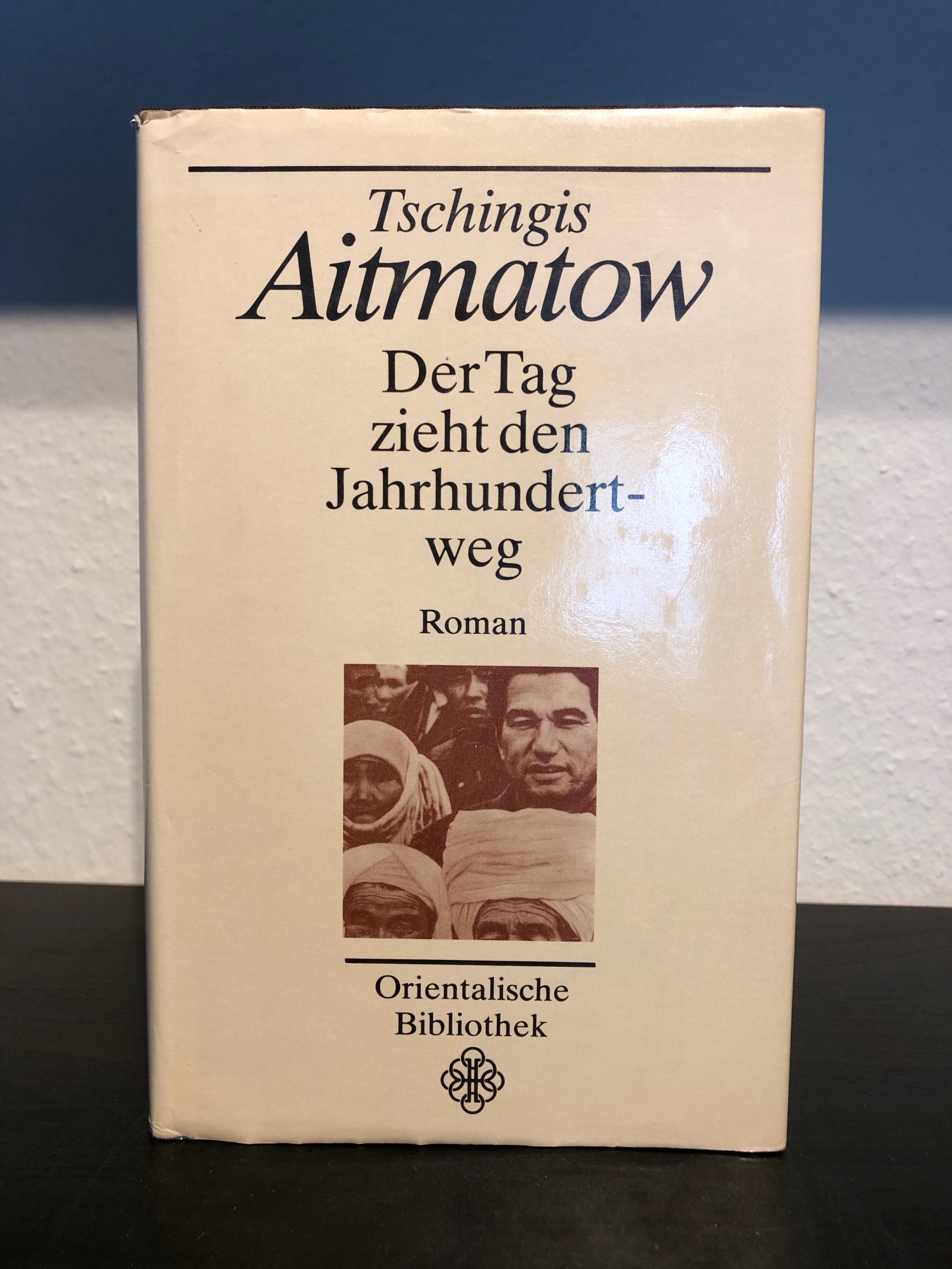 Der Tag zieht den Jahrhundertweg - Tschingis Aitmatow