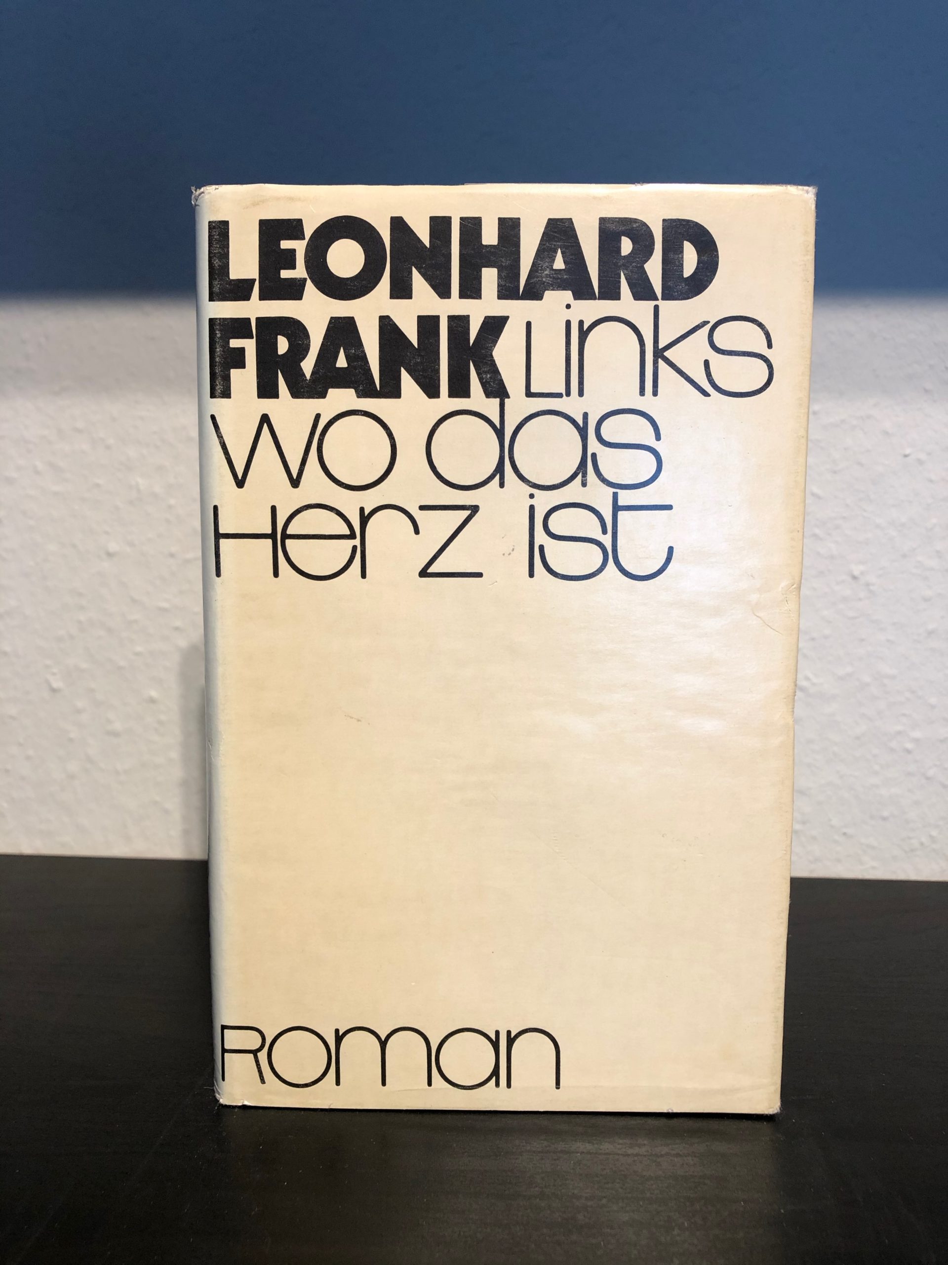 Links wo das Herz ist - Leonhard Frank